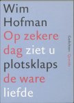 Wim Hofman - Op zekere dag ziet u plotsklaps de ware liefde