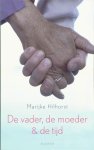 Marijke Hilhorst, M. Hilhorst - De vader, de moeder en de tijd