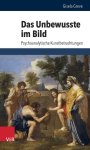 Gisela Greve - Das Unbewusste im Bild Psychoanalytische Kunstbetrachtungen