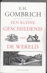 E.H. Gombrich - (1) Een Kleine Geschiedenis Van De Wereld