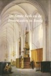 GARDE, WALTER VAN DE... EN ANDEREN - De Grote Kerk en de Protestanten in Breda