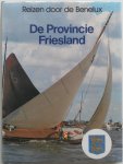 Hoek K.A. van den - Reizen door de Benelux De Provincie Friesland