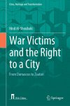Hind Al-Shoubaki - Cities, Heritage and Transformation- War Victims and the Right to a City