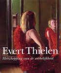 Thielen, Evert. - Evert Thielen : herschepping van de werkelijkheid.