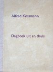 Kossmann, Alfred. - Dagboek uit en thuis.
