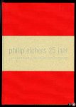 HOEK, Sietse van der / e.a. - Philip Elchers 25 Jaar. in vijfentwintig bijzondere boekuitgaven.