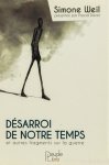 WEIL, S. - Désarroi de notre temps et autres fragments sur la guerre. Deuxième édition augmentée d'une lettre à Bernanos et d'un post-scriptum. Présentation, étude, notes et index par Pascal David. Postface de Paul Colrat.