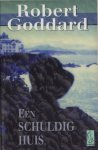 Goddard, Robert - Een schuldig huis