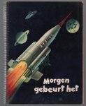 Bouhuys, Mies - Morgen gebeurt het ..., een oorspronkelijk T.V. spel door Mies Bouhuys Bouhuys, Mies - Morgen gebeurt het ..., een oorspronkelijk T.V. spel door Mies Bouhuys