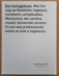 NOMOS GLASHÜTTE. - Een Horlogeboek. Met het oog op Glashütte Nomos : hightech, handwerk, complicaties. Mechanica, die carrière maakt, beroemde vormen. Ervaar wat professionals weten en laat u inspireren.