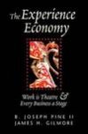 Pine, B. Joseph  Gilmore, James H. - The Experience Economy / Work is Theater an Every Business a Stage