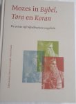 GOOSSEN, Louis, LOOPIK, Marcus van, WESSELS, Anton - Mozes in Bijbel, Tora en Koran / de eerste vijf bijbelboeken toegelicht