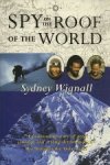 Sydney Wignall. - Spy on the Roof of the World.