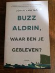 Harstad, Johan - Buzz Aldrin, waar ben je gebleven?