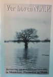 Wim Bindels & Frans van Kuppeveld - Ver boven N.A.P. Herinnering aan de watersnood kerst 1993 in Middelaar, Plasmolen en Mook