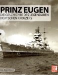 BAUERNFEIND, Ingo - Prinz Eugen - Die Geschichte des legendären Deutschen Kreuzers.