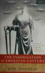Ann Douglas 54400 - The Feminization of American Culture
