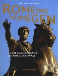Heijden, P. van der - Romeins Nijmegen / luxe en ondergang van Rome aan de Waal
