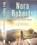 Roberts, Nora  Vertaling Iris Bol en Marcel Rouwe  en  Omslagontwerp Johannes Wiebel - Terug naar huis  ..   Shelby verloor eerst haar man en toen haar illusies. De torenhoge schulden die ze erfde blijken zijn onschuldigste geheim