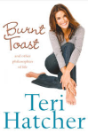 Hatcher, Teri - BURNT TOAST - and other philosophies of life