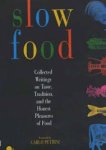 Petrini, Carlo. - Slow food, collected writings on taste, tradition, and the honest pleasures of food