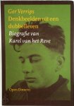 Ger Verrips - Denkbeelden uit een dubbelleven Biografie van Karel van het Reve