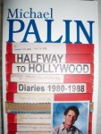Palin, Michael - Halfway to Hollywood. Diaries 1980-1988