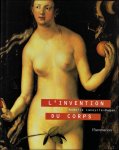 Nadeije Laneyrie-Dagen - Invention du corps. La représentation de l'homme du Moyen Age à la fin du XIXème siècle