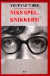Hek, Youp van `t - Niks spel, knikkers!