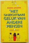 Joseph, Manu - Het onzichtbare geluk van andere mensen