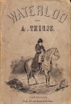THIERS, A. - Waterloo. Met twee uitvoerige kaarten ontworpen door den heer P.H. Witkamp.