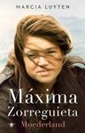 Marcia Luyten - Maxima Zorreguieta - Moederland Marcia Luyten - Maxima Zorreguieta - Moederland