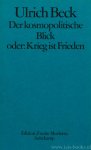 BECK, U. - Der kosmopolitische Blick oder: Krieg und Frieden.
