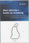 M. Rosseau - Alleen natte baby's houden van verandering
