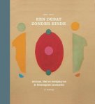 J.J. Huizinga - Een debat zonder einde  Ontstaan, bloei en voortgang van de Debatingclub Leeuwarden.  1863 -
