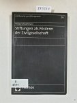 Schwertmann, Philipp: - Stiftungen als Förderer der Zivilgesellschaft (Schriftenreihe zum Stiftungswesen, Band 36) :