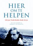 Ad van Liempt 232157, Margot Kooten 150775 - Hier om te helpen 150 jaar Nederlandse Rode Kruis
