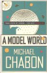 Chabon, Michael - A Model World