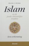 Frank E. Peters. - Islam en de joods-christelijke traditie / een verkenning