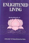 Venkatesananda, Swami - Enlightened Living