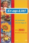 Jeroen  van der Spek en  Theo van Gerwen - Er op Uit  ..  Het Ideeenboek voor een Dagje Uit - Met de Uitkalender van 2003