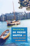 M de Jong - De Friese maffia 296 Friese politici in Den Haag
