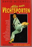 Mitchell, David - Alles over vechtsporten -Geschiedenis, techniek en kenmerken van oosterse vecht- en verdedigingssporten