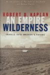 Robert D. Kaplan - An Empire Wilderness Travels into America's Future