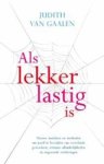 Judith van Gaalen - Als lekker lastig is