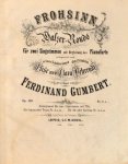 Gumbert, Ferdinand: - Frohsinn. Walzer-Rondo für zwei Singstimmen mit Begleitung des Pianoforte. Op. 102