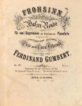 Gumbert, Ferdinand: - Frohsinn. Walzer-Rondo für zwei Singstimmen mit Begleitung des Pianoforte. Op. 102