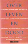 Elders, Fons (red.) - Over leven en dood [doodsopvattingen in het Boeddhisme, Christendom, Confucianisme, Hindoeisme, Humanisme, Islam, Jodendom, Shintoisme, Taoisme, Tibetaans dodenboek. Zes dialogen met de dood}