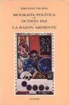 Fernando Vizcaíno - Biografía política de Octavio Paz, o, La razón ardiente