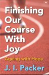 Packer, J.I. - Finishing our course with joy. Ageing with Hope